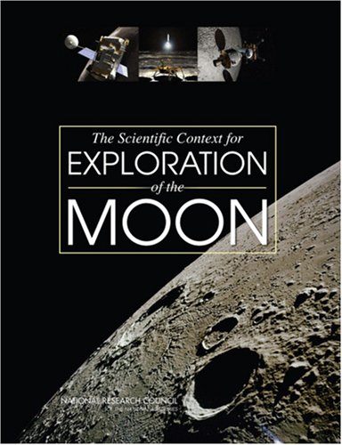 The Scientific Context For Exploration Of The Moon Final Report Committee On The Scientific Context For Exploration Of The Moon