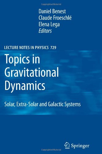 Topics In Gravitational Dynamics Solar Extrasolar And Galactic Systems 1st Edition Daniel Benest