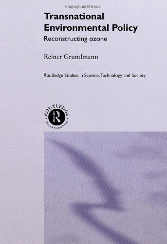 Transnational Environmental Policy Reconstructing Ozone 1st Edition Reiner Grundmann