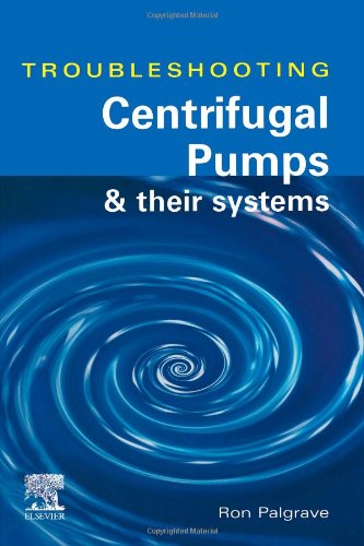 Troubleshooting Centrifugal Pumps And Their Systems 1st Edition Ron Palgrave
