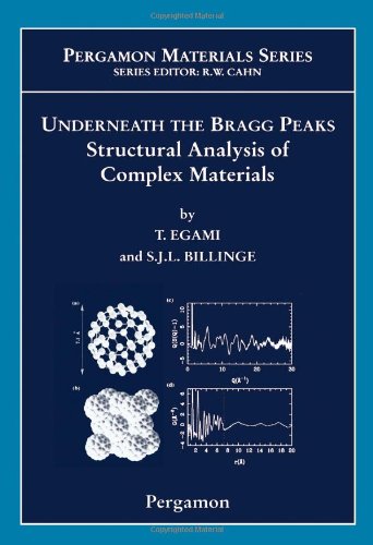 Underneath The Bragg Peaks Structural Analysis Of Complex Materials Takeshi Egami And Simon Jl Billinge Eds