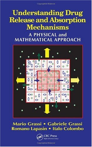 Understanding Drug Release And Absorption Mechanisms A Physical And Mathematical Approach Mario Grassi