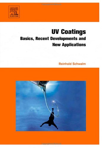Uv Coatings Basics Recent Developments And New Applications 1st Edition Reinhold Schwalm