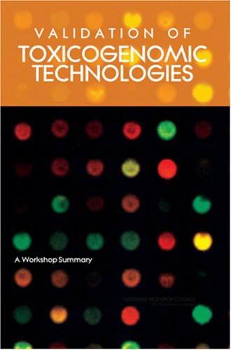 Validation Of Toxicogenomic Technologies A Workshop Summary 1st Edition Committee On Validation Of Toxicogenomic Technologies A Focus On Chemical Classification Strategies