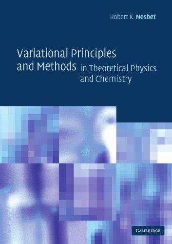 Variational Principles And Methods In Theoretical Physics And Chemistry 1st Edition Robert K Nesbet