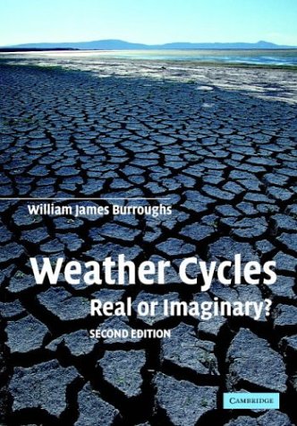 Weather Cycles Real Or Imaginary 2nd Edition William James Burroughs