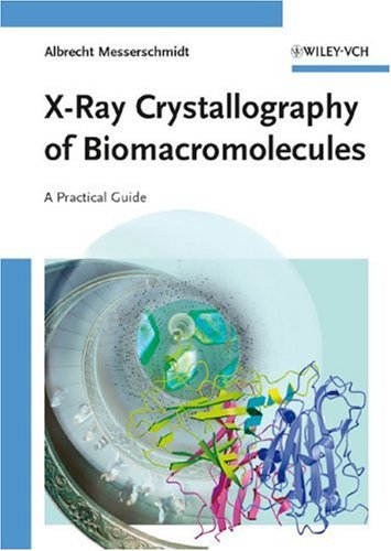 Xray Crystallography Of Biomacromolecules A Practical Guide 1st Edition Albrecht Messerschmidt