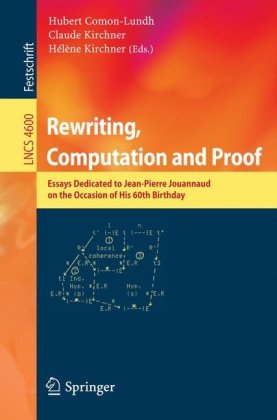 Rewriting Computation And Proof Essays Dedicated To Jeanpierre Jouannaud On The Occasion Of His 60th Birthday 1st Edition Nachum Dershowitz