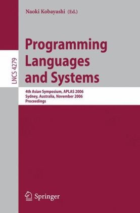 Programming Languages And Systems 4th Asian Symposium Aplas 2006 Sydney Australia November 810 2006 Proceedings 1st Edition Peter J Stuckey