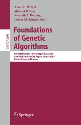 Foundations Of Genetic Algorithms 8th International Workshop Foga 2005 Aizuwakamatsu City Japan January 5 9 2005 Revised Selected Papers 1st Edition Wolfgang Lenders