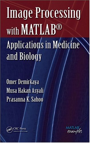 Image Processing With Matlab Applications In Medicine And Biology 1st Edition Omer Demirkaya