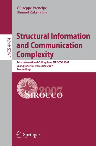 Structural Information And Communication Complexity 14th International Colloquium Sirocco 2007 Castiglioncello Italy June 58 2007 Proceedings 1st Edition Alessandro Panconesi Auth