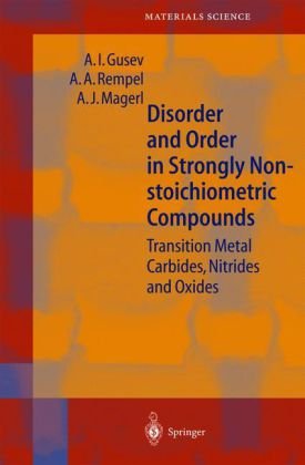 Disorder And Order In Strongly Nonstoichiometric Compounds Transition Metal Carbides Nitrides And Oxides 1st Edition Professor Dr Sc Alexandr I Gusev