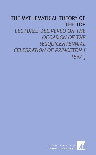 The Mathematical Theory Of The Top 1897 Felix Klein