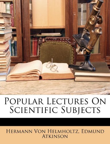 Popular Scientific Lectures Hermann Von Helmholtz Edmund Atkinson