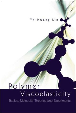 Polymer Viscoelasticity Basics Molecular Theories And Experiments Ynhwang Lin
