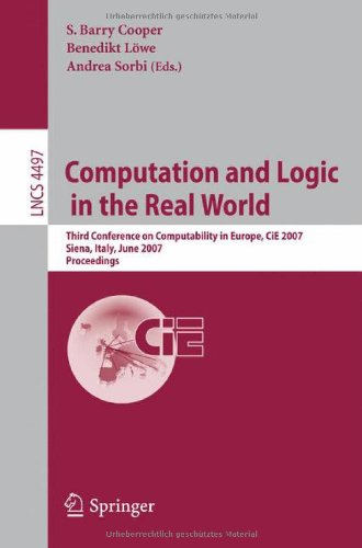 Computation And Logic In The Real World Third Conference On Computability In Europe Cie 2007 Siena Italy June 1823 2007 Proceedings 1st Edition Luigi Acerbi