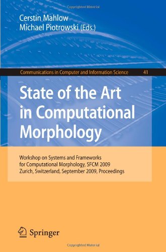 State Of The Art In Computational Morphology Workshop On Systems And Frameworks For Computational Morphology Sfcm 2009 Zurich Switzerland September 4 2009 Proceedings 1st Edition Cerstin Mahlow