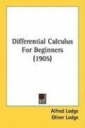 Differential Calculus For Beginners 1905 Alfred Lodge Oliver Lodge