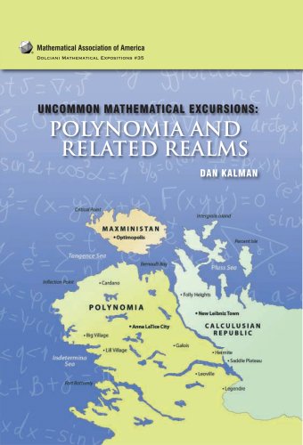 Uncommon Mathematical Excursions Polynomia And Related Realms Dan Kalman