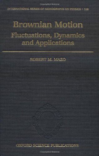 Brownian Motion Fluctuations Dynamics And Applications Robert M Mazo