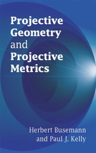 Projective Geometry And Projective Metrics Herbert Busemann Paul J Kelly