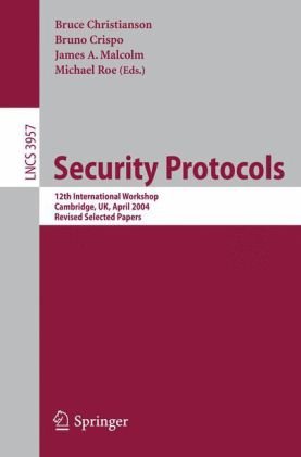 Security Protocols 12th International Workshop Cambridge Uk April 2628 2004 Revised Selected Papers 1st Edition Bruce Christianson Auth