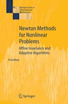 Newton Methods For Nonlinear Problems Affine Invariance And Adaptive Algorithms 1st Edition Peter Deuflhard Auth