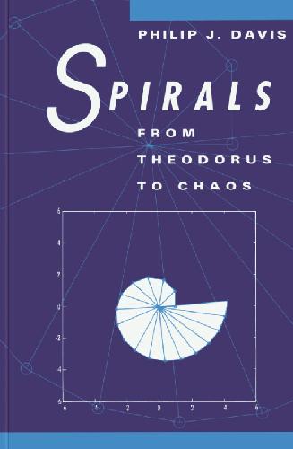 Spirals From Theodorus To Chaos Philip J Davis Walter Gautschi