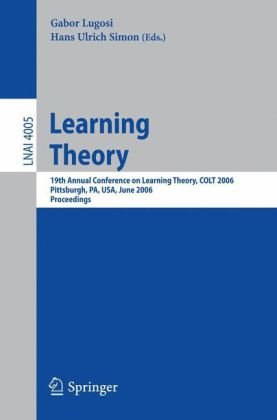 Learning Theory 19th Annual Conference On Learning Theory Colt 2006 Pittsburgh Pa Usa June 2225 2006 Proceedings 1st Edition Luc Devroye Auth