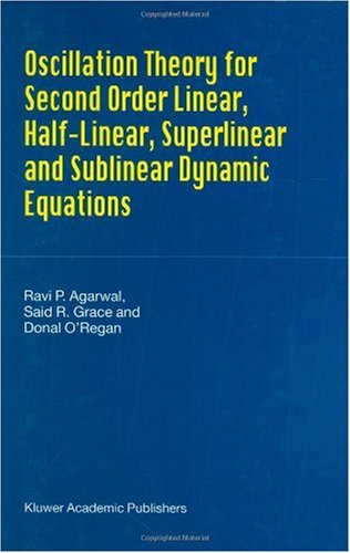 Oscillation Theory For 2nd Order Linear Halflinear Superlinear And Sublinear Dynamic Equations 1st Edition Rp Agarwal