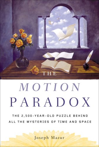 The Motion Paradox The 2500yearold Puzzle Behind All The Mysteries Of Time And Space First Printing Joseph Mazur