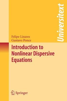 Introduction To Nonlinear Dispersive Equations 1st Edition Gustavo Ponce