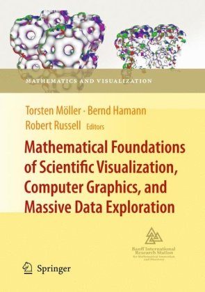 Mathematical Foundations Of Scientific Visualization Computer Graphics And Massive Data Exploration 1st Edition Torsten Mller