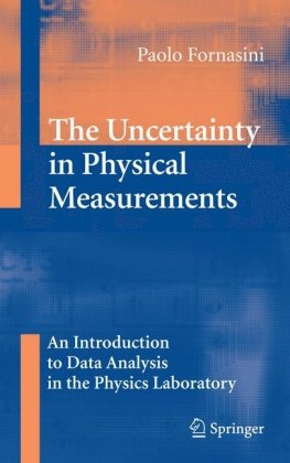 The Uncertainty In Physical Measurements An Introduction To Data Analysis In The Physics Laboratory 1st Edition Paolo Fornasini Auth