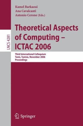 Theoretical Aspects Of Computing Ictac 2006 Third International Colloquium Tunis Tunisia November 2024 2006 Proceedings 1st Edition Tobias Nipkow Auth