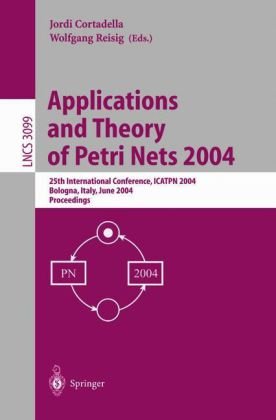 Applications And Theory Of Petri Nets 2004 25th International Conference Icatpn 2004 Bologna Italy June 2125 2004 Proceedings 1st Edition Nadia Busi