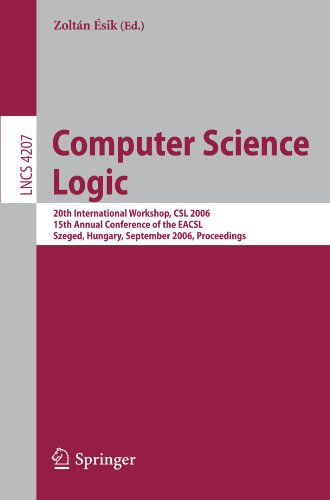 Computer Science Logic 20th International Workshop Csl 2006 15th Annual Conference Of The Eacsl Szeged Hungary September 2529 2006 Proceedings 1st Edition Paulandr Mellis Auth