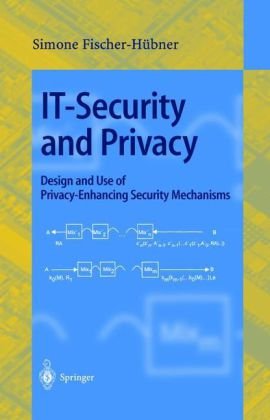 Itsecurity And Privacy Design And Use Of Privacyenhancing Security Mechanisms 1st Edition Simone Fischerhbner Eds