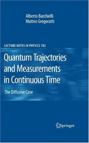 Quantum Trajectories And Measurements In Continuous Time The Diffusive Case 1st Edition Alberto Barchielli