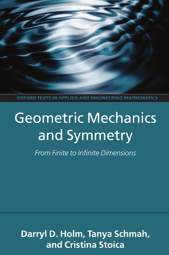 Geometric Mechanics And Symmetry From Finite To Infinite Dimensions Darryl D Holm