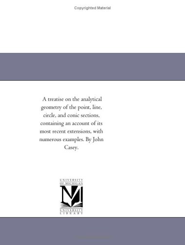 A Treatise On The Analytical Geometry Of The Point Line Circle And Conical Sections 2ed Casey J
