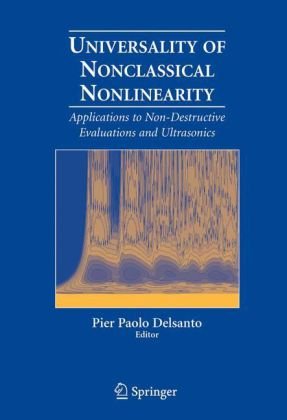 Universality Of Nonclassical Nonlinearity Applications To Nondestructive Evaluations And Ultrasonics 1st Edition Pier Paolo Delsanto