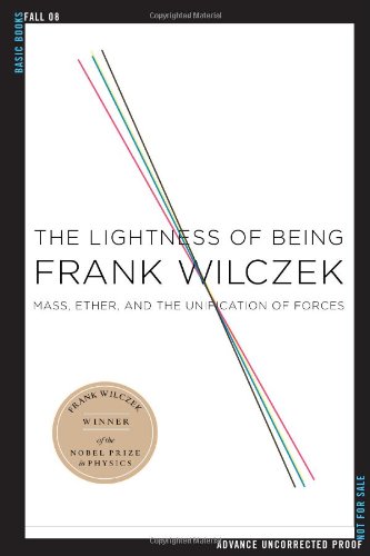 The Lightness Of Being Mass Ether And The Unification Of Forces Frank Wilczek