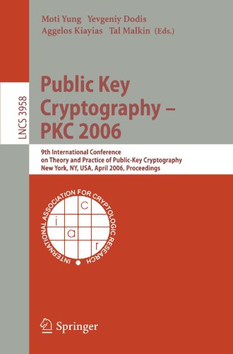 Public Key Cryptography Pkc 2006 9th International Conference On Theory And Practice In Publickey Cryptography New York Ny Usa April 2426 2006 Proceedings 1st Edition Daniel Bleichenbacher