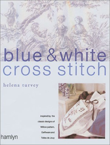 Blue White Cross Stitch Inspired By The Classic Designs Of Willow Pattern Delftware And Toiles De Jouy Helena Turvey