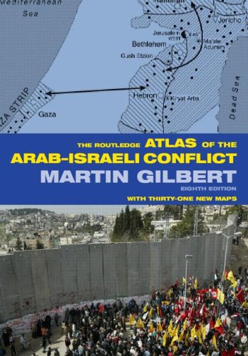 The Routledge Atlas Of The Arabisraeli Conflict 8th Edition Martin Gilbert