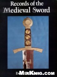 Records Of The Medieval Sword Ewart Oakeshott