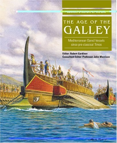 The Age Of The Galley Mediterranean Oared Vessels Since Preclassical Times John Morrison