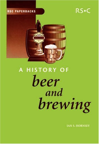 A History Of Beer And Brewing 1st Edition Ian Hornsey